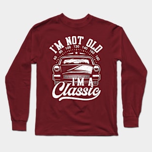 I'm Not Old I'm Classic Funny Car Graphic Long Sleeve T-Shirt